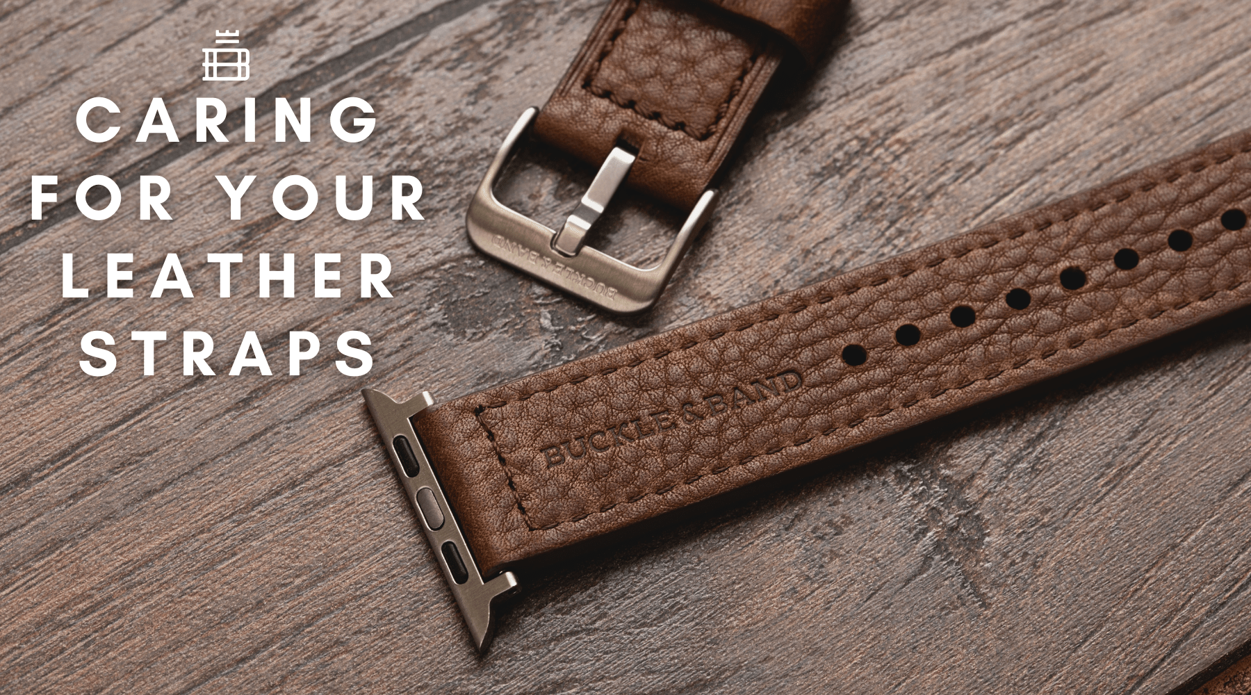 How to Care for Leather Straps
